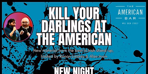 K*ll Your Darlings Comedy at the American