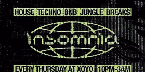 Insomnia London @ XOYO! House - Techno - DNB