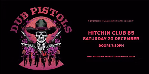 DUB PISTOLS | HITCHIN