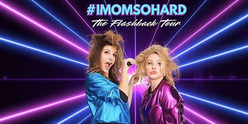 IMomSoHard at Fox Theatre Tucson