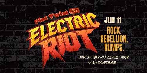 ELECTRIC RIOT \u2013 a Burlesque & Variety Show