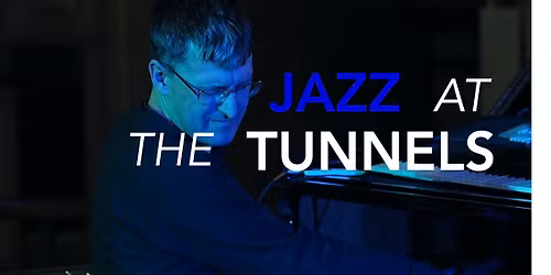 Jazz At The Tunnels, featuring Sam Crockatt!