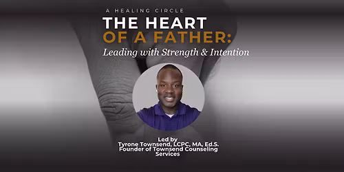 The Heart of a Father: Leading with Strength & Intention