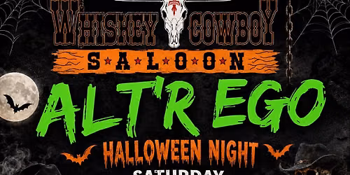 ALT\u2019R EGO at Whiskey Cowboy Saloon Halloween Night! 