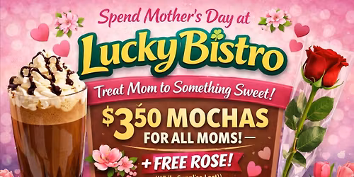 Mother's Day at Lucky Bistro \ud83c\udf37