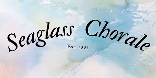 Seaglass Spring 2026 Concert - Faure's Requiem: Peace and Light