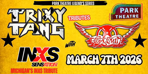 TRIXY TANG Tributes Aerosmith WSG INXS Sensation - Park Theatre LEGENDS SERIES 2026!