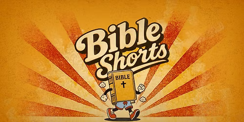 Bible Shorts \u2022 Sunday Worship