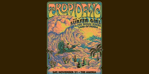 Tropidelic w\/ Surfer Girl, The Quasi Kings & Land of Panda