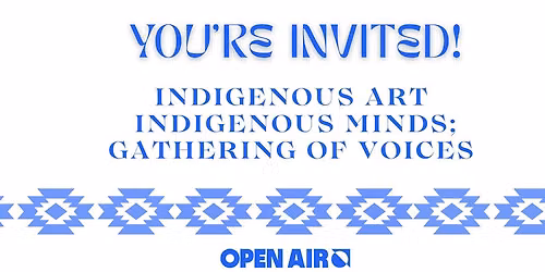Indigenous Art, Indigenous Minds: Gathering of Voices