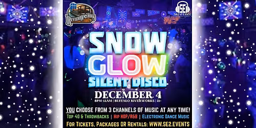 Snow GLOW Silent Disco at Buffalo RiverWorks! - 12\/4\/26