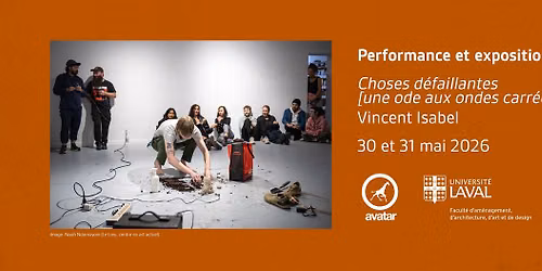 Performance et expo \u00b7 Vincent Isabel, Choses d\u00e9faillantes