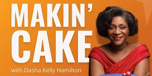 Makin Cake with Dasha Hamilton Kelly