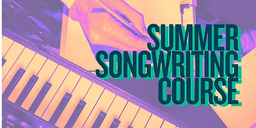 Songwriting 2-day Summer Holiday Course (23-24 July)