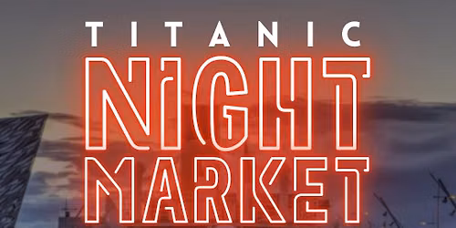 Titanic Night Market on the Maritime Mile