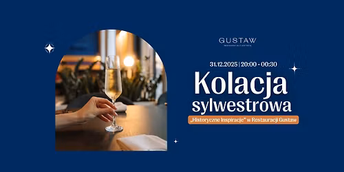 Kolacja Sylwestrowa \u2013 \u201eHistoryczne Inspiracje\u201d w Restauracji Gustaw \u2728