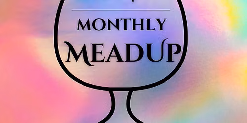 Monthly MeadUp (Third Thursdays)