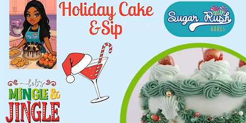 Holiday Cake & Sip (Adults Only)