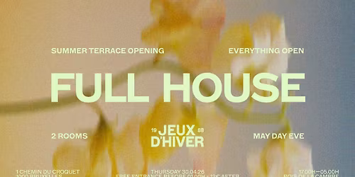 JX | FULL HOUSE \u2014 May Day Eve : 2 Rooms \u2022 Everything Open