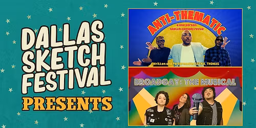 DALLAS SKETCH FEST PRESENTS: Anti-Thematic and Broadgay: The Musical