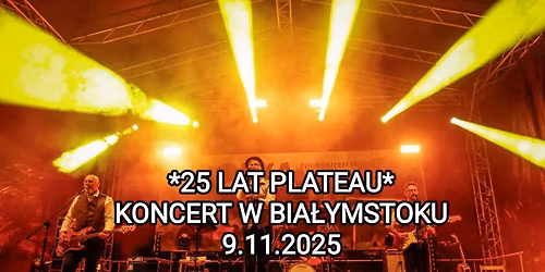 25 LAT PLATEAU: KONCERT W BIA\u0141YMSTOKU.