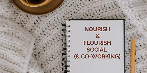 NOURISH & FLOURISH - SOCIAL & CO-WORKING