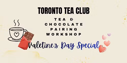 Toronto Tea Club (Feb) - Tea Tasting & Chocolate Pairing