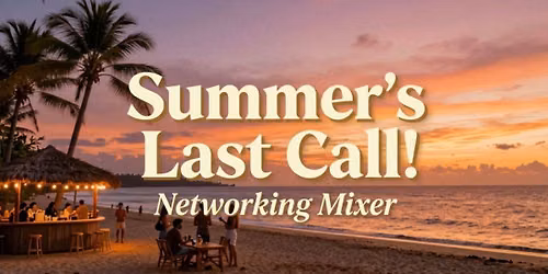 "Summer's Last Call" Networking Mixer