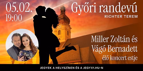 Miller Zolt\u00e1n \u00e9s V\u00e1g\u00f3 Bernadett \u00e9l\u0151 koncert estje - GY\u0150R