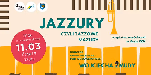 JAZZURY czyli Jazzowe Mazury | Koncert grupy wokalnej Wojciecha \u017bmudy | 11 marca 2026r. godz. 18:00