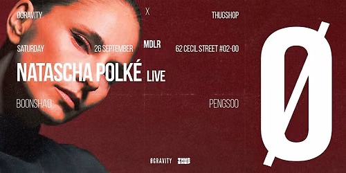 Thugshop x \u00d8Gravity Presents - Natascha Polk\u00e9  [LIVE]
