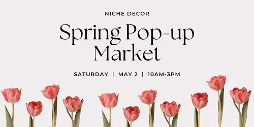 Spring Pop-Up Market @ Niche Decor