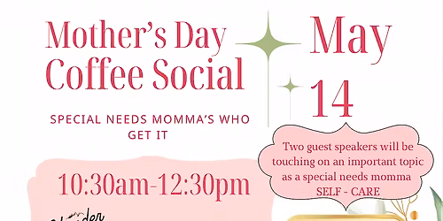 Mothers Day Coffee Social: Special Needs Moms who get it