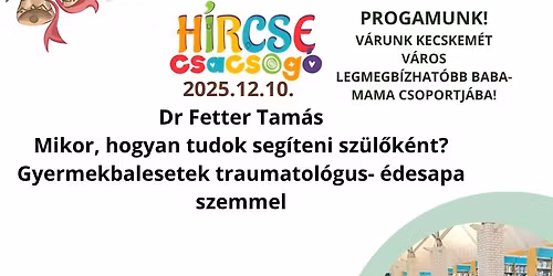 H\u00cdRCSE Csacsog\u00f3 - Mikor, hogyan tudok seg\u00edteni sz\u00fcl\u0151k\u00e9nt? Gyermekbalesetek traumatol\u00f3gus oldal\u00e1r\u00f3l