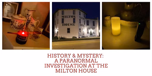 History & Mystery: A Paranormal Investigation at the Milton House Museum