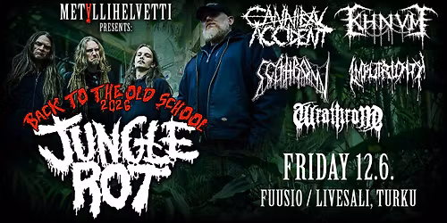 Jungle Rot (Usa), KHNVM (Ban\/Ger), Cannibal Accident, Wrathrone, Scythrow, Imputridity @ Fuusio, Tku