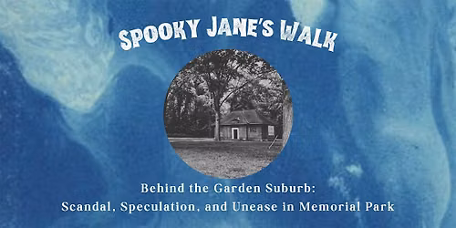 Behind the Garden Suburb: Scandal, Speculation, and Unease in Memorial Park