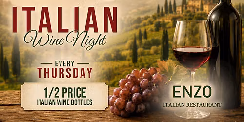 Italian Wine Night at ENZO! 1\/2 Price Italian Wine Bottles every Thursday!