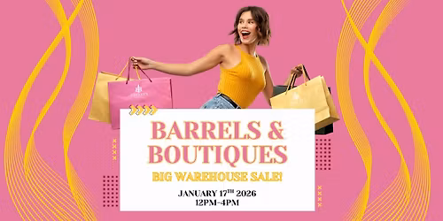 Barrels & Boutiques: The Ultimate Warehouse Sale!