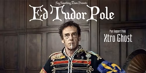 Ed Tudor Pole + Xtro Ghost