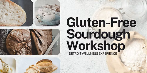 Gluten-Free Sourdough Workshop + Vegan Spinach Dip Class | Detroit Wellness