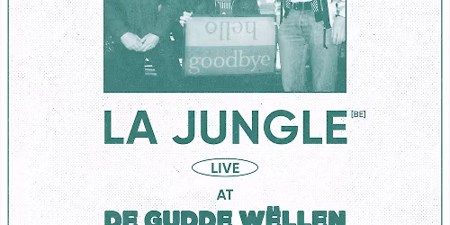 SOLD OUT - LA JUNGLE at De Gudde W\u00ebllen