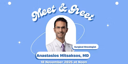 Meet & Greet, Surgical Oncologist, Anastasios Mitsakos, MD