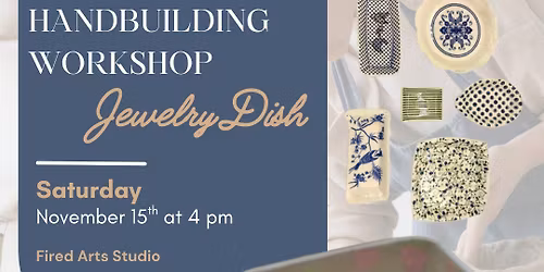 Clay Handbuilding Workshop \u2013 Create Your Own Jewelry Dishes
