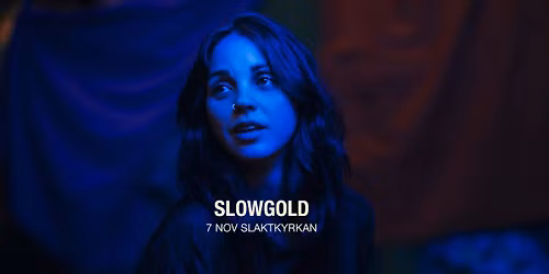 Slowgold | Slaktkyrkan