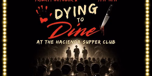 Dying to Dine at The Hacienda Supper Club - Presented by Florida Sports Coast