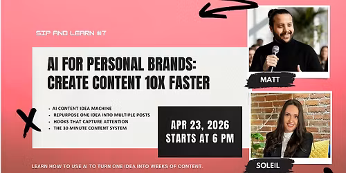 Sip&Learn 7: AI for Personal Brands, Create Content 10x Faster