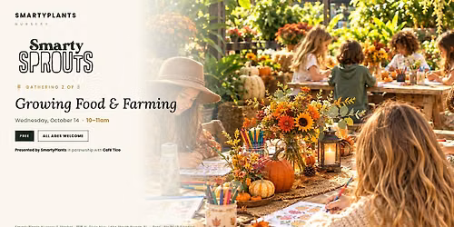 Kids Event \/ Smarty Sprouts: Growing Food & Farming @ Smarty Plants