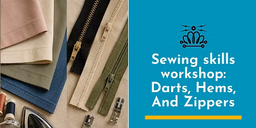 Sewing skills workshop: Darts, Hems, And Zippers
