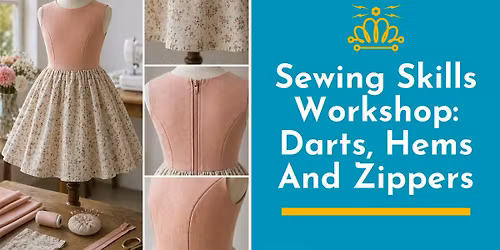 Sewing Skills Workshop: Darts, Hems And Zippers